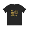 We Are the System™ - Unisex Premium T-Shirt